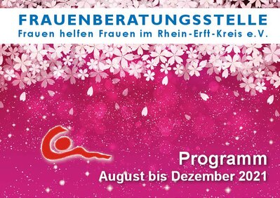 Frauenberatungsstelle "Frauen helfen Frauen im Rhein-Erft-Kreis e.V." Programmheft 2. Halbjahr 2021