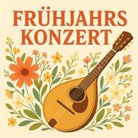 Frühjahrskonzert Mandolinenorchester Frühjahrskonzert Mandolinenorchester